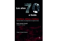 Los años 70 a fondo. Guerrilleros, militares y familiares: reportajes inéditos a los protagonistas de la Argentina violenta