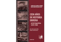 Cien años de historia obrera en la Argentina (1870-1969) (One hundred years of worker’s history in Argentina ((1870-1969)))