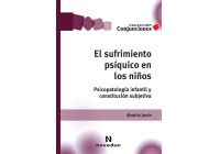 El sufrimiento psíquico en los niños. Psicopatología infantil y constitución subjetiva