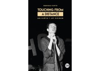 Touching from a Distance. Ian Curtis and Joy Division