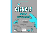 Ciencia para curiosos. De 7 a 107 años. (Science for the curious. For ages 7 to 107)