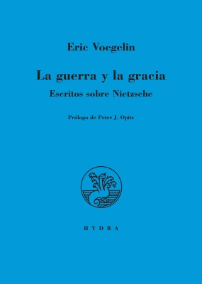 La guerra y la gracia. Escritos sobre Nietzsche (War and grace. Writings on Nietzsche)