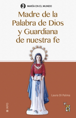 Madre de la Palabra de Dios y Guardiana de nuestra fe (Mother of the Word of God and guardian of our faith)