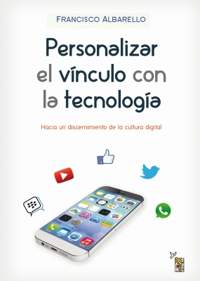 Personalizar el vínculo con la tecnología. Hacia un discernimiento de la cultura digital