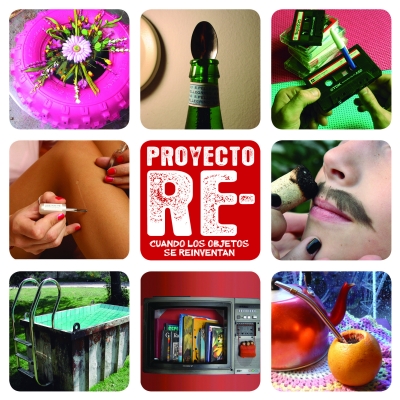 Proyecto RE. Cuando los objetos se reinventan (Project RE. When objects are reinvented)