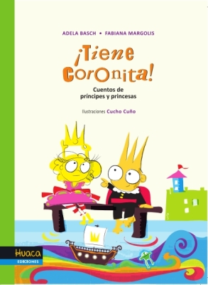 ¡Tiene coronita! Cuentos de príncipes y princesas. A partir de 6 años (They have the crown! Stories of princes and princesses. For ages 6 and up)