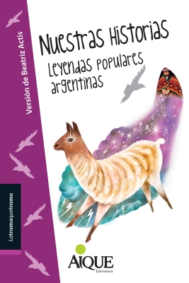 Nuestras historias: leyendas populares argentinas (Our stories: popular Argentinian legends)