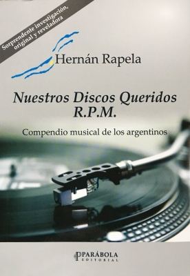 Nuestros discos queridos R.P.M - Compendio musical de los argentinos (Our beloved records R.P.M—Argentine musical compendium)