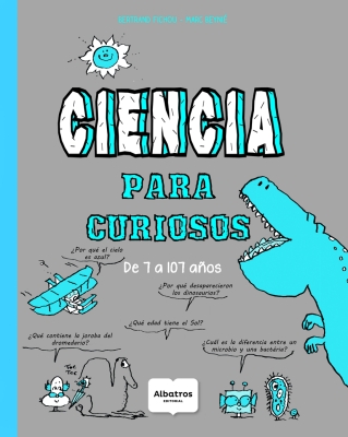 Ciencia para curiosos. De 7 a 107 años. (Science for the curious. For ages 7 to 107)